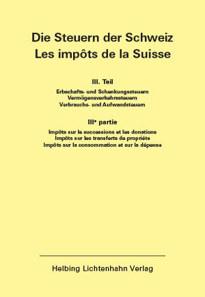 Die Steuern der Schweiz: Teil III EL 144 von Helbing Lichtenhahn Verlag