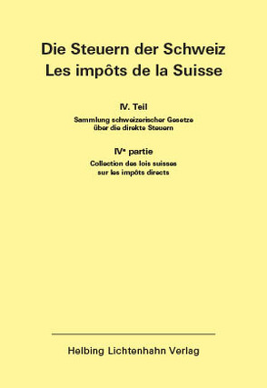 Die Steuern der Schweiz: Teil IV EL 167 von Helbing Lichtenhahn Verlag