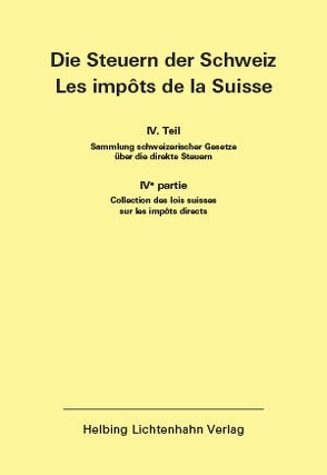 Die Steuern der Schweiz: Teil IV EL 176 von Helbing Lichtenhahn Verlag