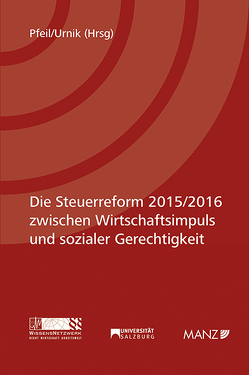 Die Steuerreform 2015/2016 zwischen Wirtschaftsimpuls und sozialer Gerechtigkeit von Pfeil,  Walter J., Urnik,  Sabine