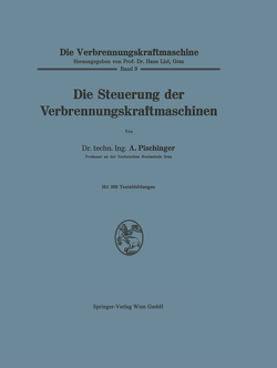 Die Steuerung der Verbrennungskraftmaschinen von Pischinger,  Anton