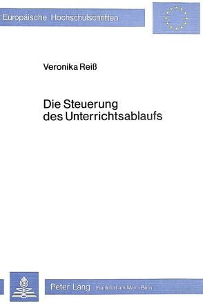 Die Steuerung des Unterrichtsablaufs von Reiss,  Veronika