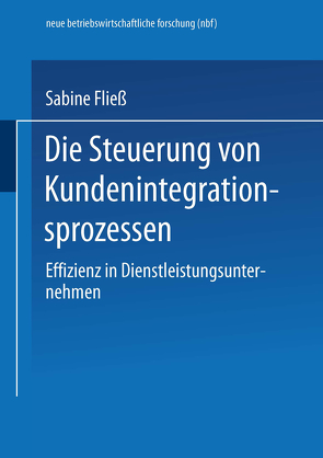 Die Steuerung von Kundenintegrationsprozessen von Fließ,  Sabine