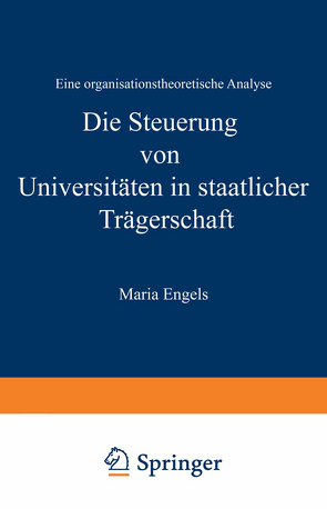 Die Steuerung von Universitäten in staatlicher Trägerschaft von Engels,  Maria