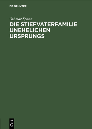 Die Stiefvaterfamilie unehelichen Ursprungs von Spann,  Othmar