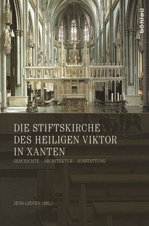 Die Stiftskirche des heiligen Viktor in Xanten von Hartog,  Elizabeth den, Kraus,  Stefan, Lieven,  Jens, Mainzer,  Udo, Nonn,  Ulrich, Petzel,  Klara Katharina, Ristow,  Sebastian, Roder,  Mareike, Scheler,  Dieter, Schock-Werner,  Barbara, Schubert,  Johannes, Werth,  Saskia