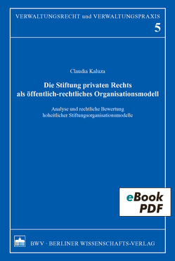 Die Stiftung privaten Rechts als öffentlich-rechtliches Organisationsmodell von Kaluza,  Claudia