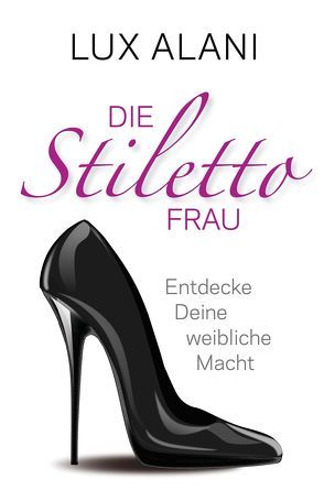 Die Stiletto-Frau von Alani,  Lux, Krohm-Linkel,  Theda