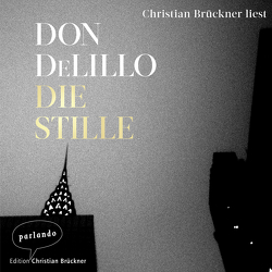 Die Stille von Brückner,  Christian, DeLillo,  Don, Heibert,  Frank