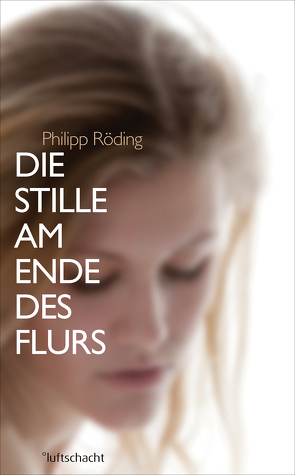 Die Stille am Ende des Flurs von Röding,  Philipp