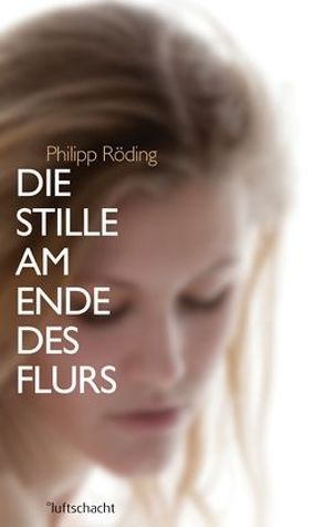 Die Stille am Ende des Flurs von Röding,  Philipp