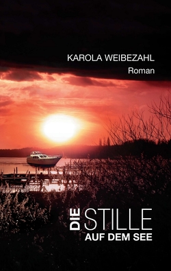 Die Stille auf dem See von Weibezahl,  Karola