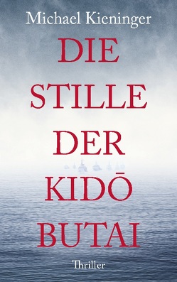 Die Stille der Kido Butai von Kieninger,  Michael