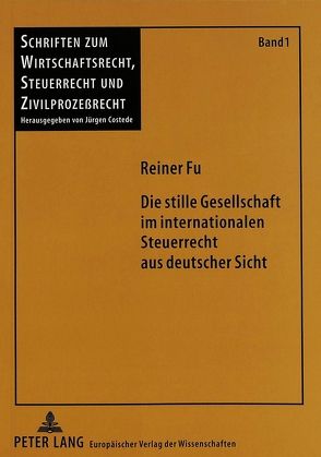 Die stille Gesellschaft im internationalen Steuerrecht aus deutscher Sicht von Fu,  Reiner