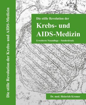 DIE STILLE REVOLUTION DER KREBS- UND AIDS-MEDIZIN von Kremer,  Heinrich