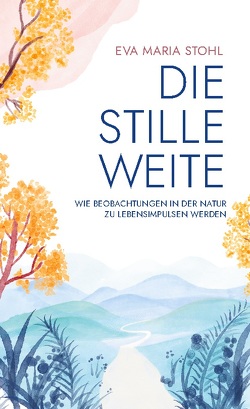 Die stille Weite von Stohl,  Eva Maria