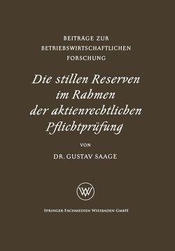 Die stillen Reserven im Rahmen der aktienrechtlichen Pflichtprüfung von Saage,  Gustav