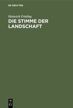 Die Stimme der Landschaft von Frieling,  Heinrich