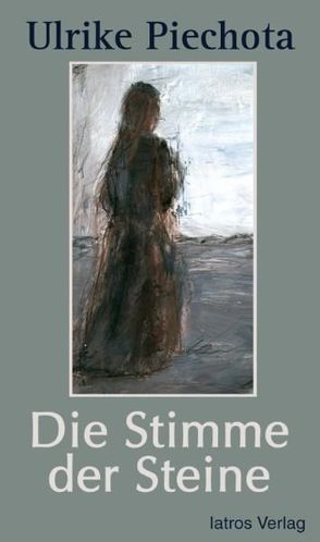 Die Stimme der Steine von Piechota,  Ulrike