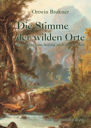 Die Stimme der wilden Orte von Brukner,  Ortwin