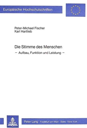 Die Stimme des Menschen von Fischer,  Peter-Michael, Hartlieb,  Karl