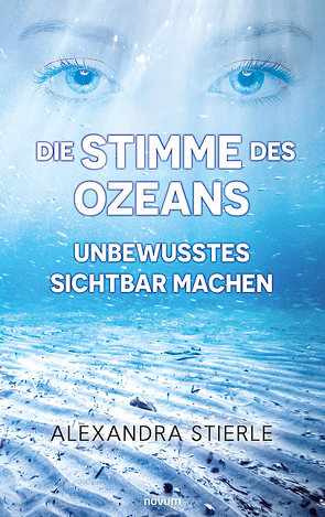 Die Stimme des Ozeans – Unbewusstes sichtbar machen von Stierle,  Alexandra