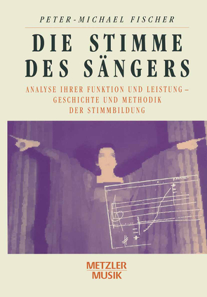 Die Stimme des Sängers von Fischer,  Peter-Michael