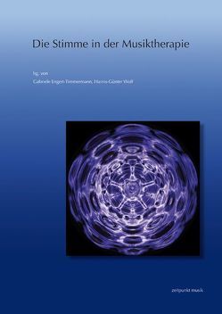 Die Stimme in der Musiktherapie von Engert-Timmermann,  Gabriele, Wolf,  Hanns-Günter