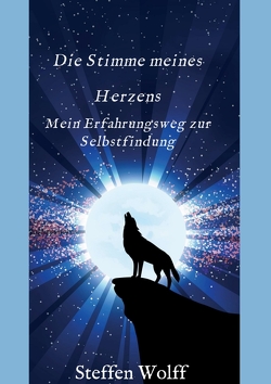 Die Stimme meines Herzens von Wolff,  Steffen