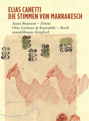 Die Stimmen von Marrakesch von Bennent,  Anne, Canetti,  Elias, Lechner,  Otto