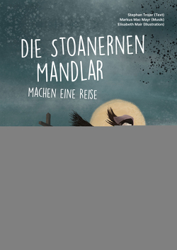 Die Stoanernen Mandlar machen eine Reise von Mair,  Elisabeth, Mayr,  Markus Mac, Trojer,  Stephan