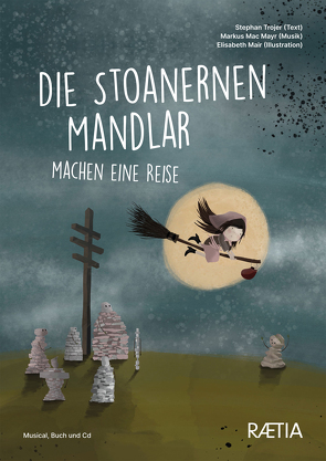 Die Stoanernen Mandlar machen eine Reise von Mair,  Elisabeth, Mayr,  Markus Mac, Trojer,  Stephan