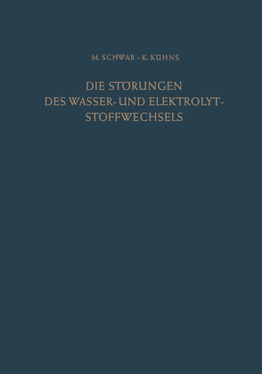 Die Störungen des Wasser- und Elektrolytstoffwechsels von Kühns,  Klaus, Schwab,  Max