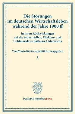 Die Störungen im deutschen Wirtschaftsleben während der Jahre 1900 ff. von Verein für Socialpolitik