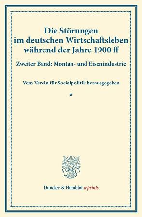 Die Störungen im deutschen Wirtschaftsleben während der Jahre 1900 ff. von Verein für Socialpolitik