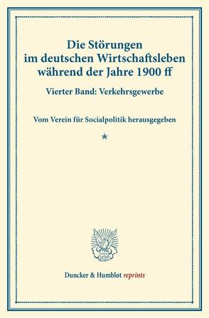 Die Störungen im deutschen Wirtschaftsleben während der Jahre 1900 ff. von Verein für Socialpolitik