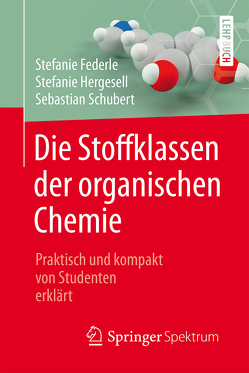 Die Stoffklassen der organischen Chemie von Federle,  Stefanie, Hergesell,  Stefanie, Schubert,  Sebastian