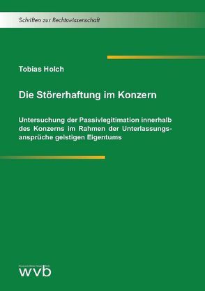 Die Störerhaftung im Konzern von Holch,  Tobias