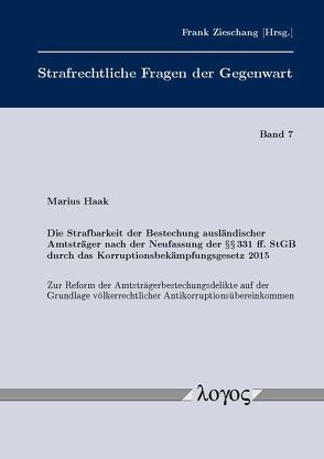 Die Strafbarkeit der Bestechung ausländischer Amtsträger nach der Neufassung der §§ 331 ff. StGB durch das Korruptionsbekämpfungsgesetz 2015 von Haak,  Marius