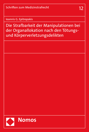 Die Strafbarkeit der Manipulationen bei der Organallokation nach den Tötungs- und Körperverletzungsdelikten von Epitropakis,  Ioannis G.