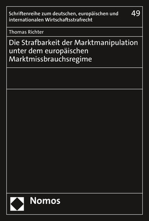 Die Strafbarkeit der Marktmanipulation unter dem europäischen Marktmissbrauchsregime von Richter,  Thomas