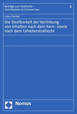 Die Strafbarkeit der Verlinkung von Inhalten nach dem Kern- sowie nach dem Urheberstrafrecht von Hambel,  Lukas