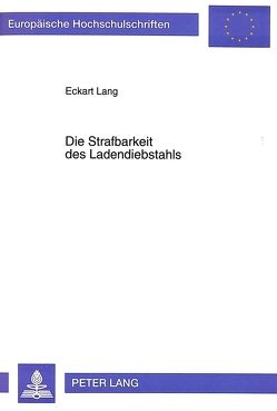 Die Strafbarkeit des Ladendiebstahls von Lang,  Eckart