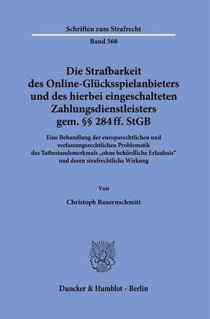 Die Strafbarkeit des Online-Glücksspielanbieters und des hierbei eingeschalteten Zahlungsdienstleisters gem. §§ 284 ff. StGB. von Bauernschmitt,  Christoph