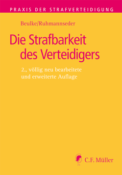 Die Strafbarkeit des Verteidigers von Beulke,  Werner, Ruhmannseder,  Felix