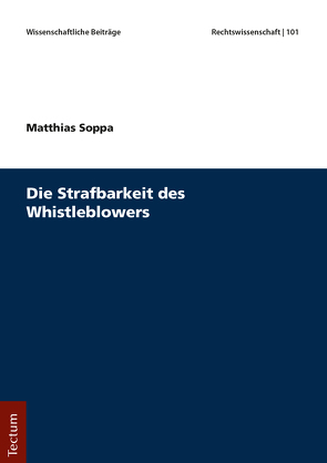 Die Strafbarkeit des Whistleblowers von Soppa,  Matthias