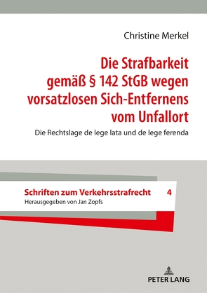 Die Strafbarkeit gemäß § 142 StGB wegen vorsatzlosen Sich-Entfernens vom Unfallort von Merkel,  Christine