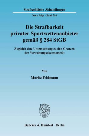 Die Strafbarkeit privater Sportwettenanbieter gemäß § 284 StGB. von Feldmann,  Moritz