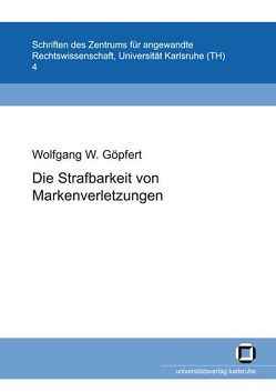 Die Strafbarkeit von Markenverletzungen von Göpfert,  Wolfgang W.