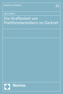 Die Strafbarkeit von Plattformbetreibern im Darknet von Weber,  Alexa